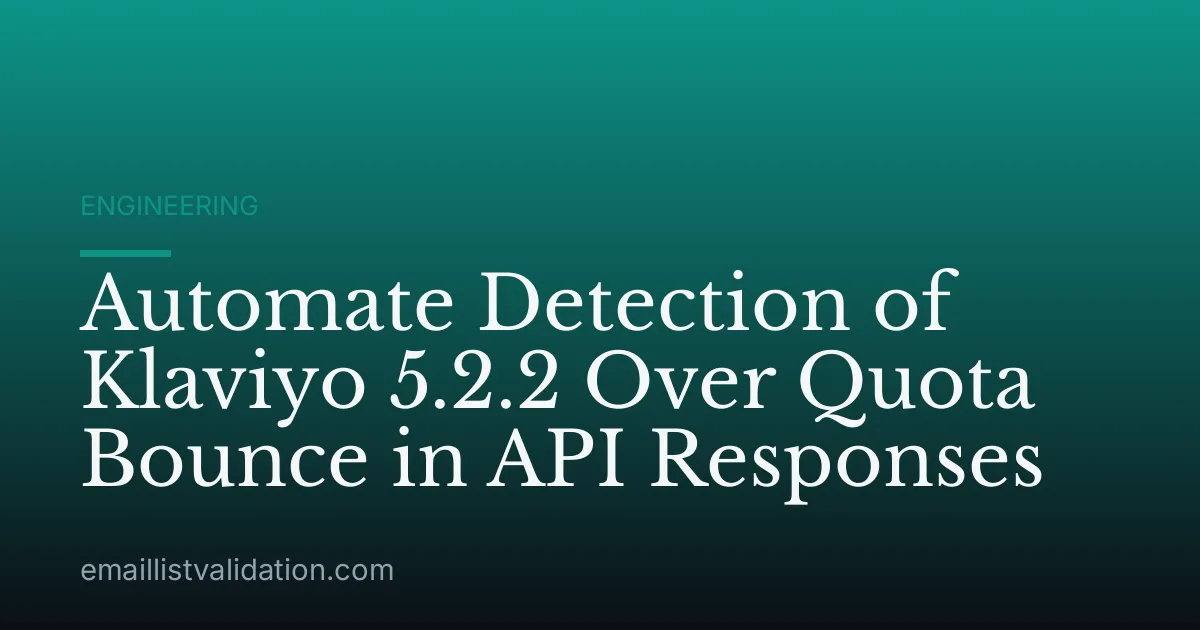 Automate Detection of Klaviyo 5.2.2 Over Quota Bounce in API Responses