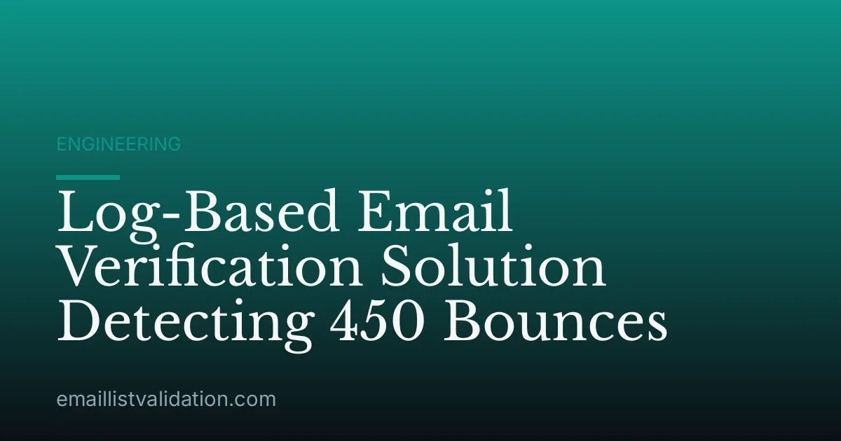 Log-Based Email Verification Solution Detecting 450 Bounces