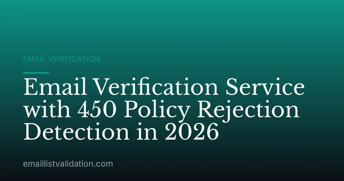 Email Verification Service with 450 Policy Rejection Detection in 2026