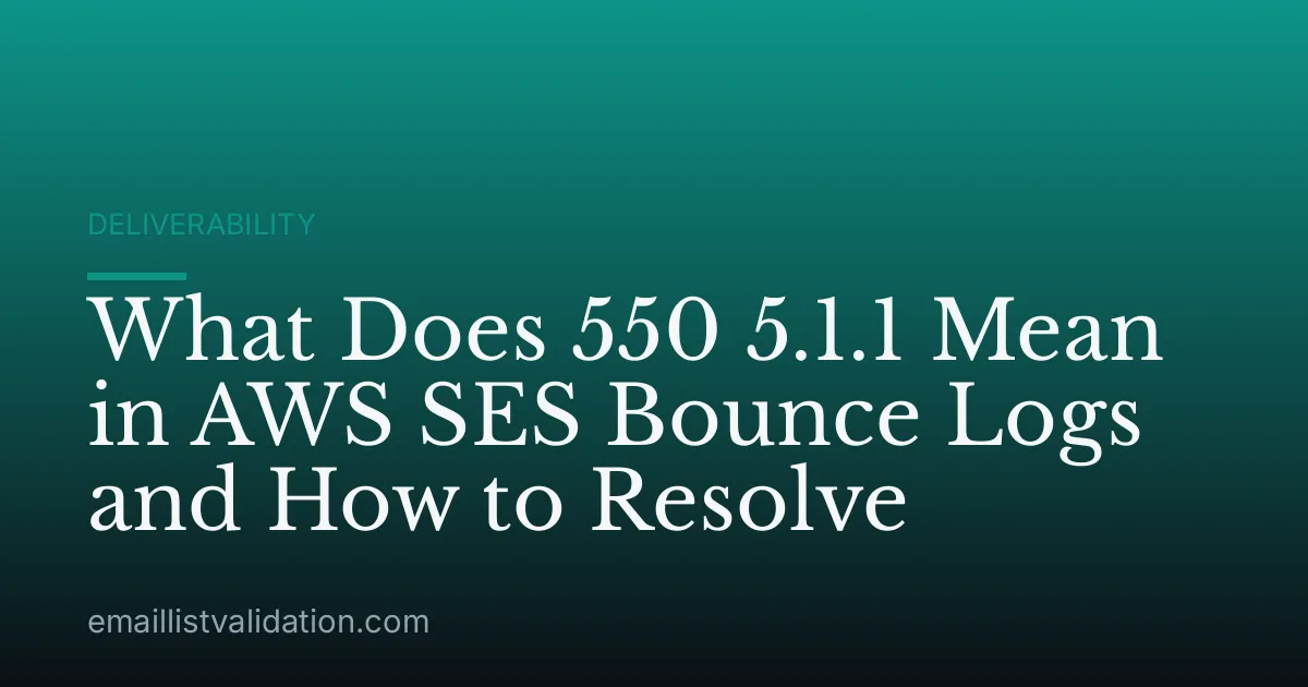 What Does 550 5.1.1 Mean in AWS SES Bounce Logs and How to Resolve