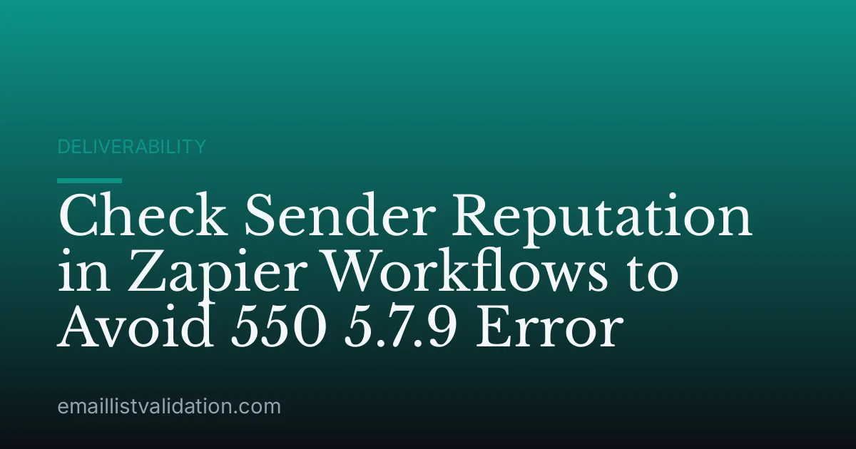 Check Sender Reputation in Zapier Workflows to Avoid 550 5.7.9 Error