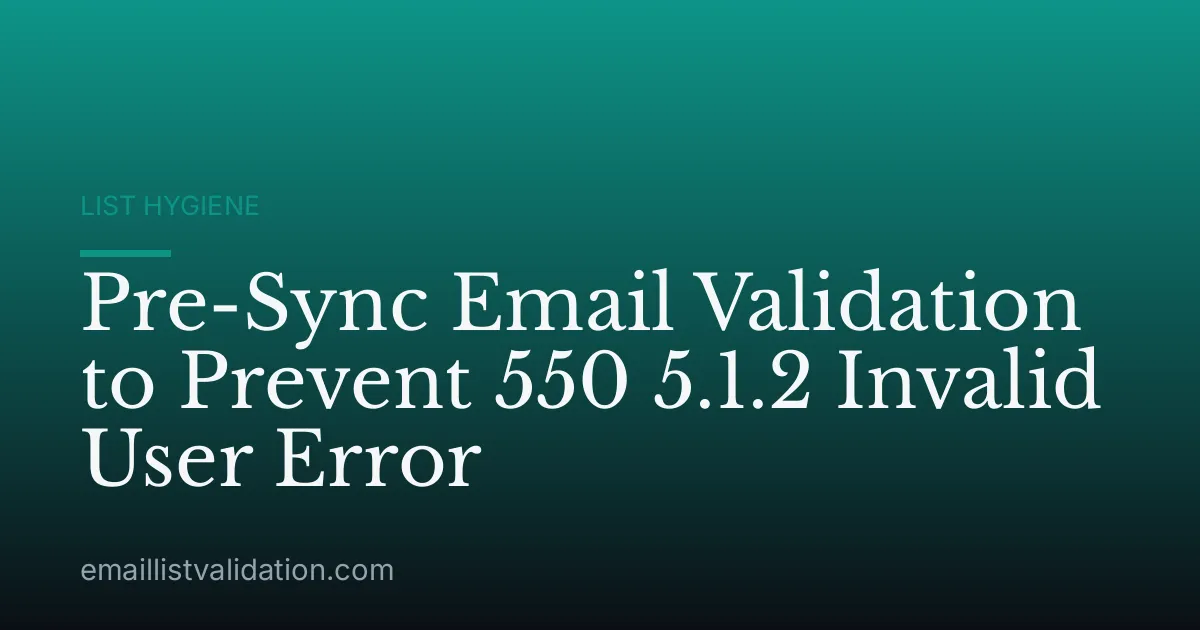Pre-Sync Email Validation to Prevent 550 5.1.2 Invalid User Error
