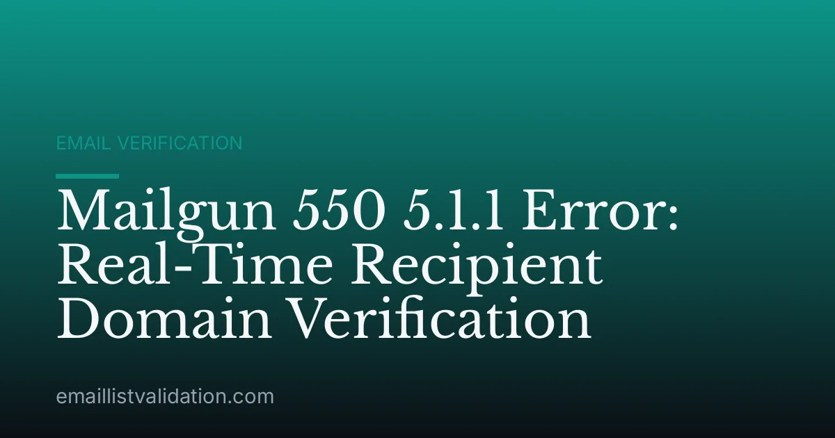 Mailgun 550 5.1.1 Error: Real-Time Recipient Domain Verification