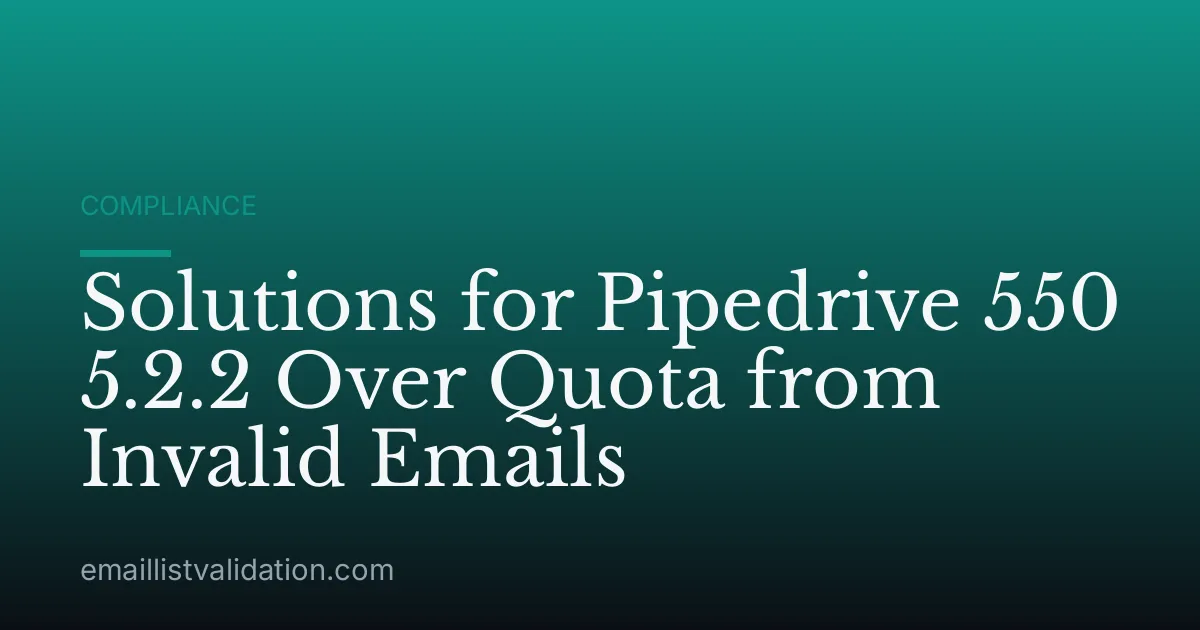 Solutions for Pipedrive 550 5.2.2 Over Quota from Invalid Emails