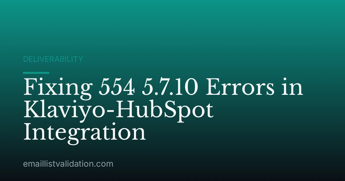 Fixing 554 5.7.10 Errors in Klaviyo-HubSpot Integration