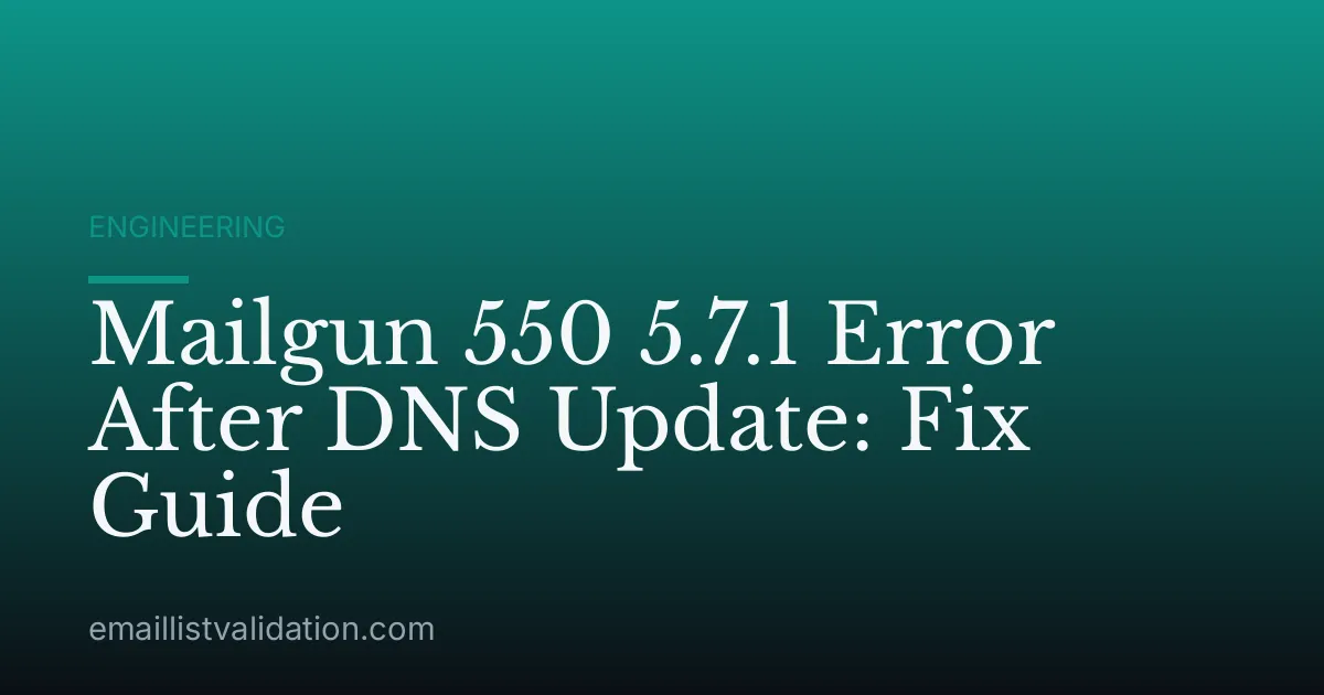 Mailgun 550 5.7.1 Error After DNS Update: Fix Guide