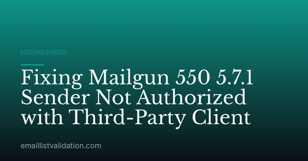Fixing Mailgun 550 5.7.1 Sender Not Authorized with Third-Party Client
