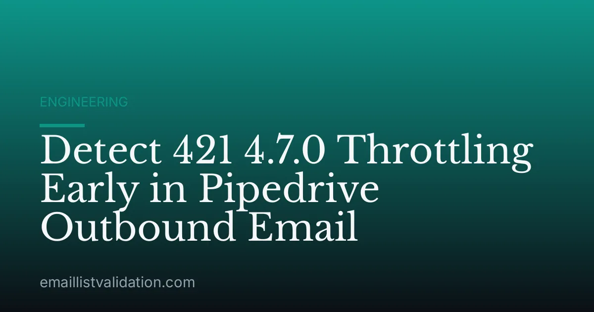 Detect 421 4.7.0 Throttling Early in Pipedrive Outbound Email