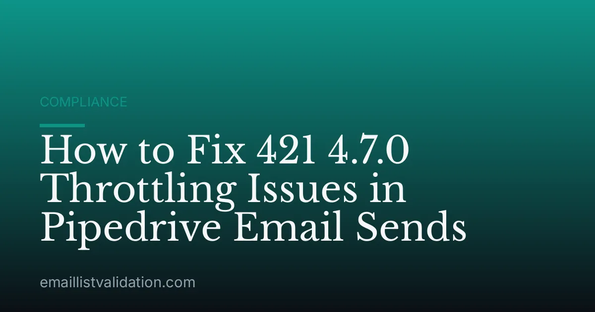 How to Fix 421 4.7.0 Throttling Issues in Pipedrive Email Sends