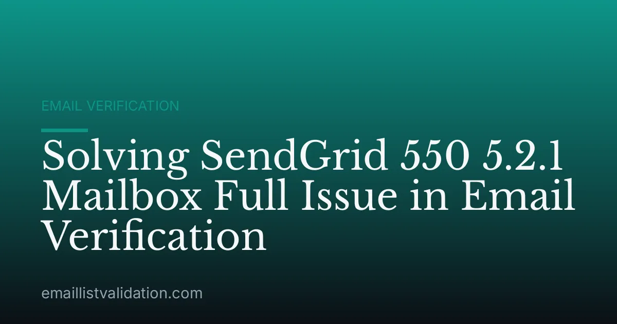 Solving SendGrid 550 5.2.1 Mailbox Full Issue in Email Verification