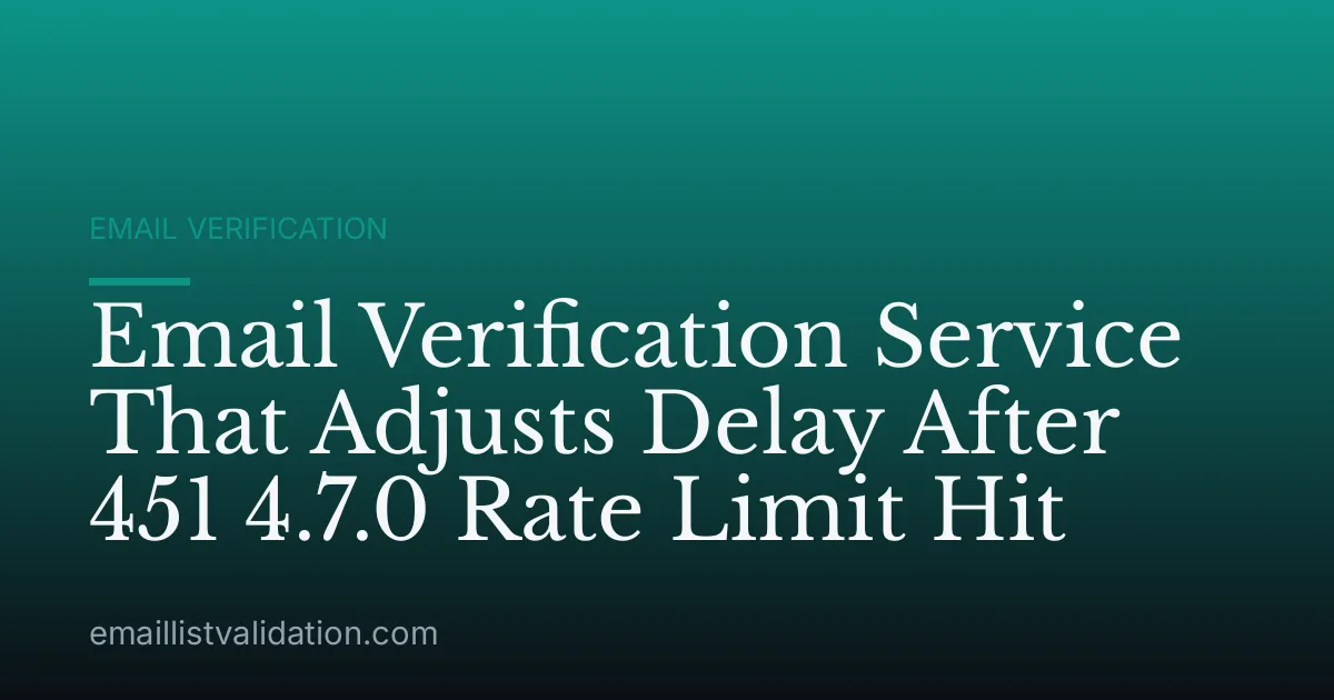 Email Verification Service That Adjusts Delay After 451 4.7.0 Rate Limit Hit
