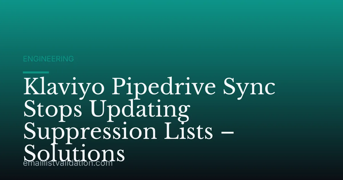 Klaviyo Pipedrive Sync Stops Updating Suppression Lists – Solutions