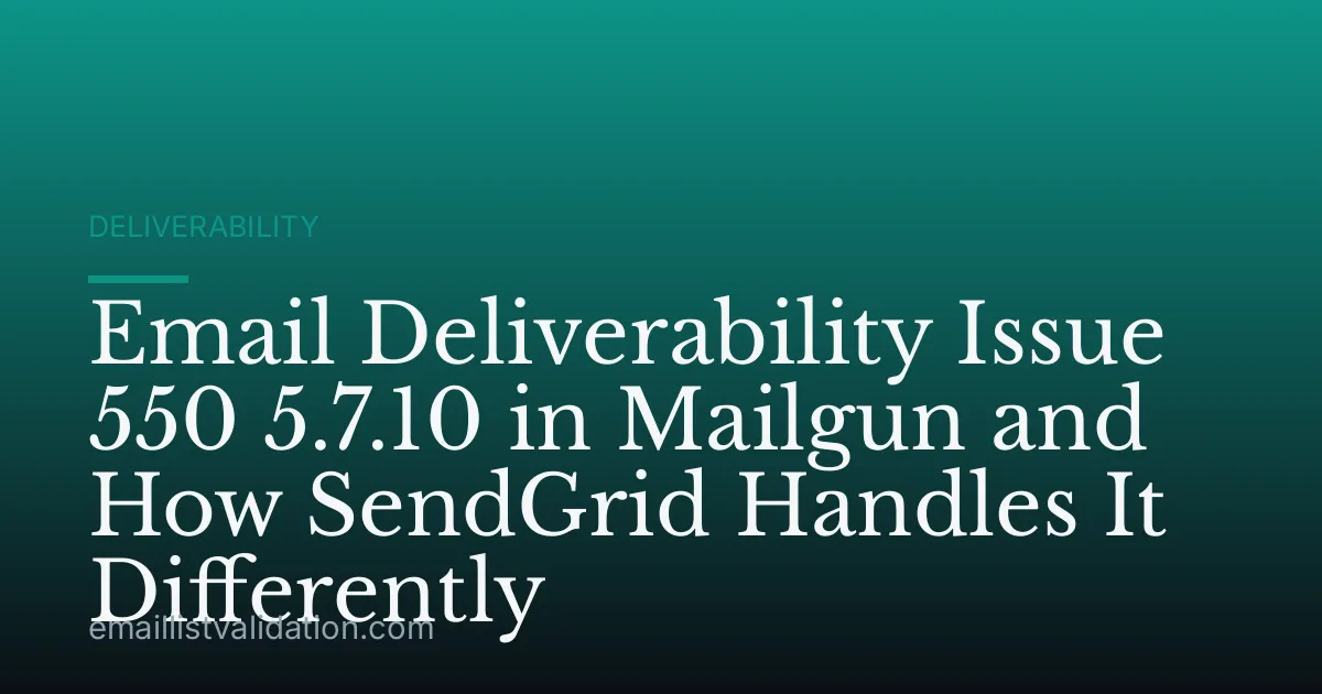 Email Deliverability Issue 550 5.7.10 in Mailgun and How SendGrid Handles It Differently