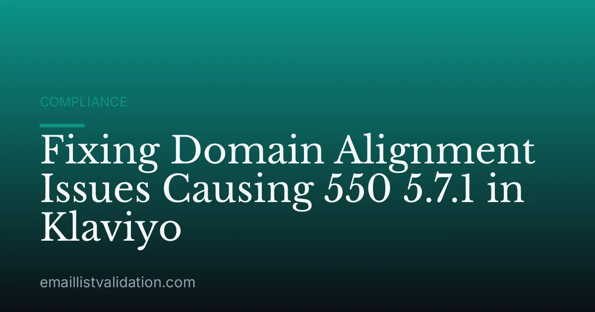 Fixing Domain Alignment Issues Causing 550 5.7.1 in Klaviyo