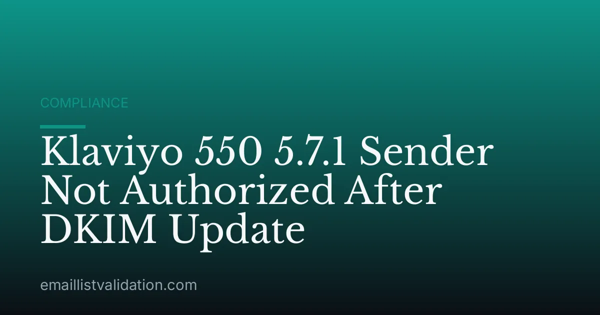Klaviyo 550 5.7.1 Sender Not Authorized After DKIM Update