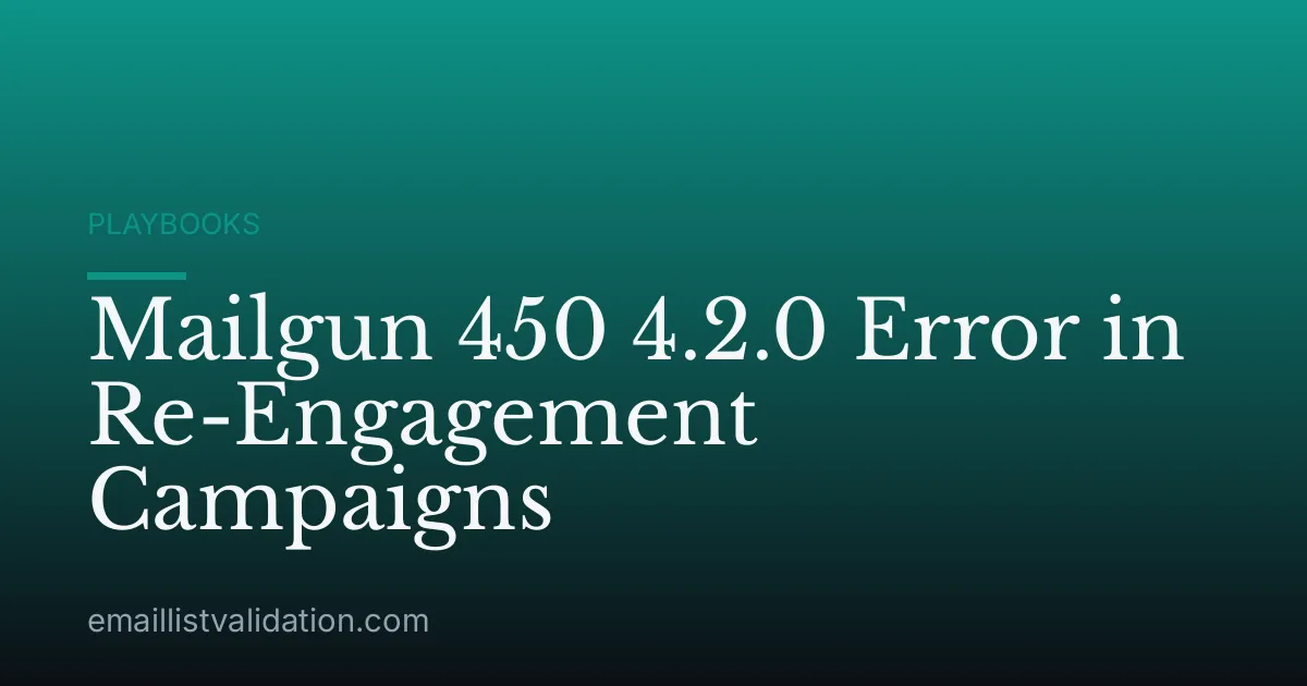 Mailgun 450 4.2.0 Error in Re-Engagement Campaigns