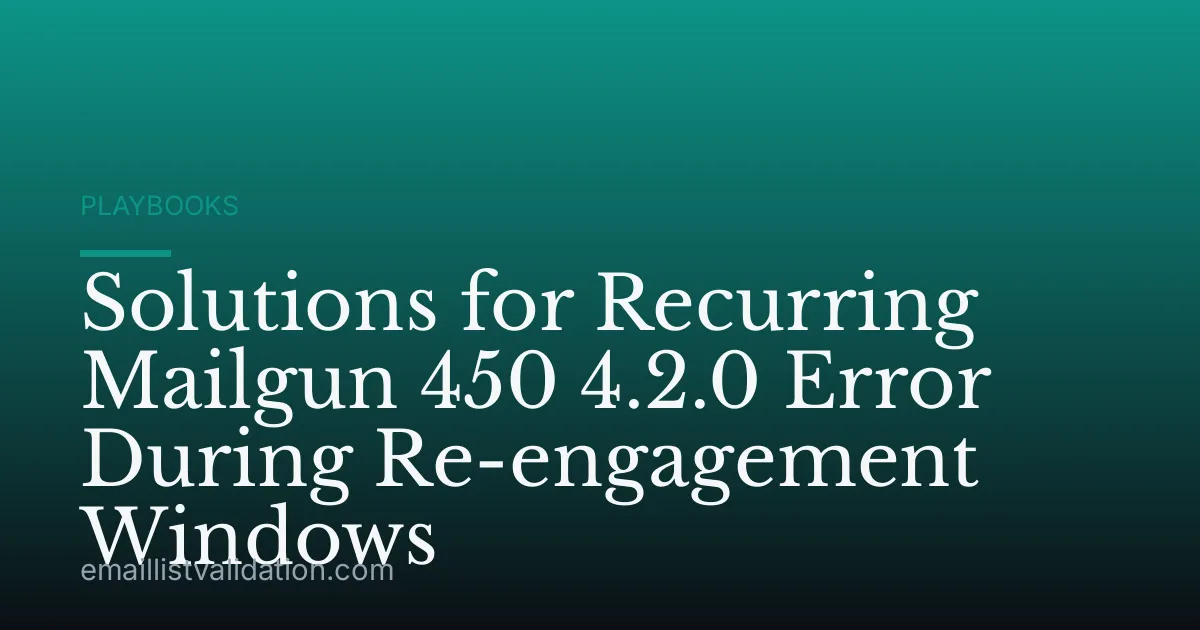 Solutions for Recurring Mailgun 450 4.2.0 Error During Re-engagement Windows