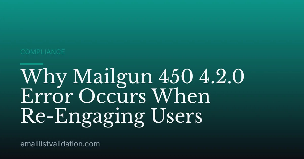Why Mailgun 450 4.2.0 Error Occurs When Re-Engaging Users