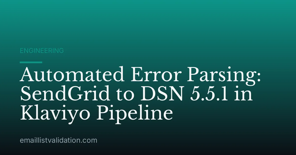 Automated Error Parsing: SendGrid to DSN 5.5.1 in Klaviyo Pipeline
