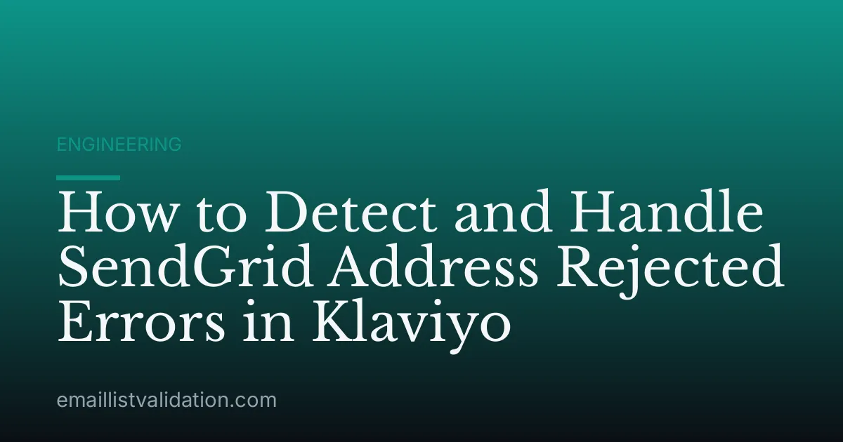 How to Detect and Handle SendGrid Address Rejected Errors in Klaviyo