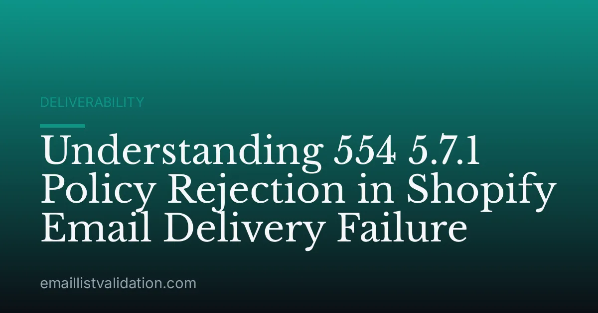 Understanding 554 5.7.1 Policy Rejection in Shopify Email Delivery Failure