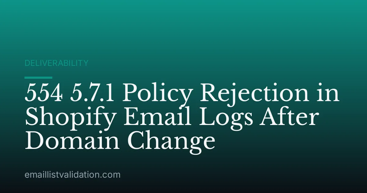 554 5.7.1 Policy Rejection in Shopify Email Logs After Domain Change
