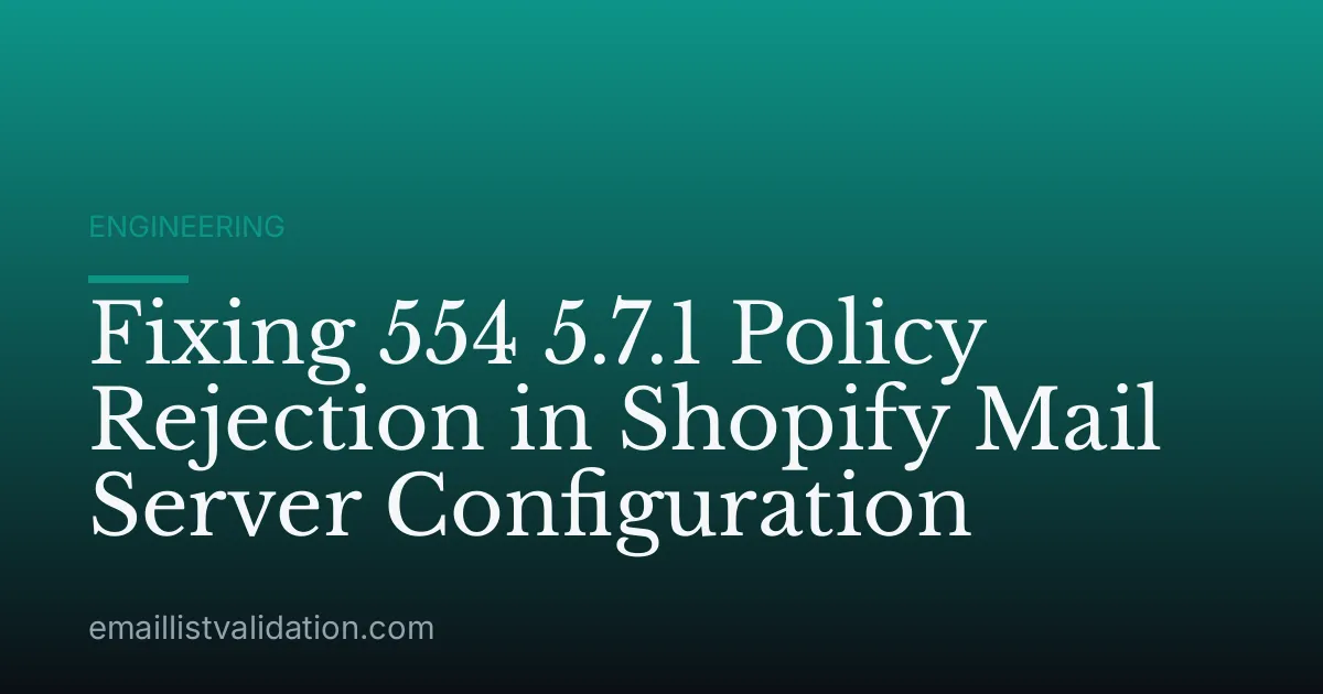Fixing 554 5.7.1 Policy Rejection in Shopify Mail Server Configuration