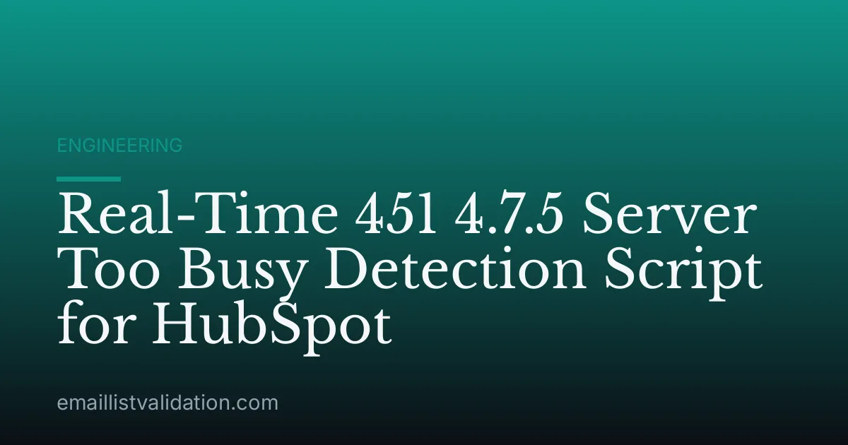 Real-Time 451 4.7.5 Server Too Busy Detection Script for HubSpot
