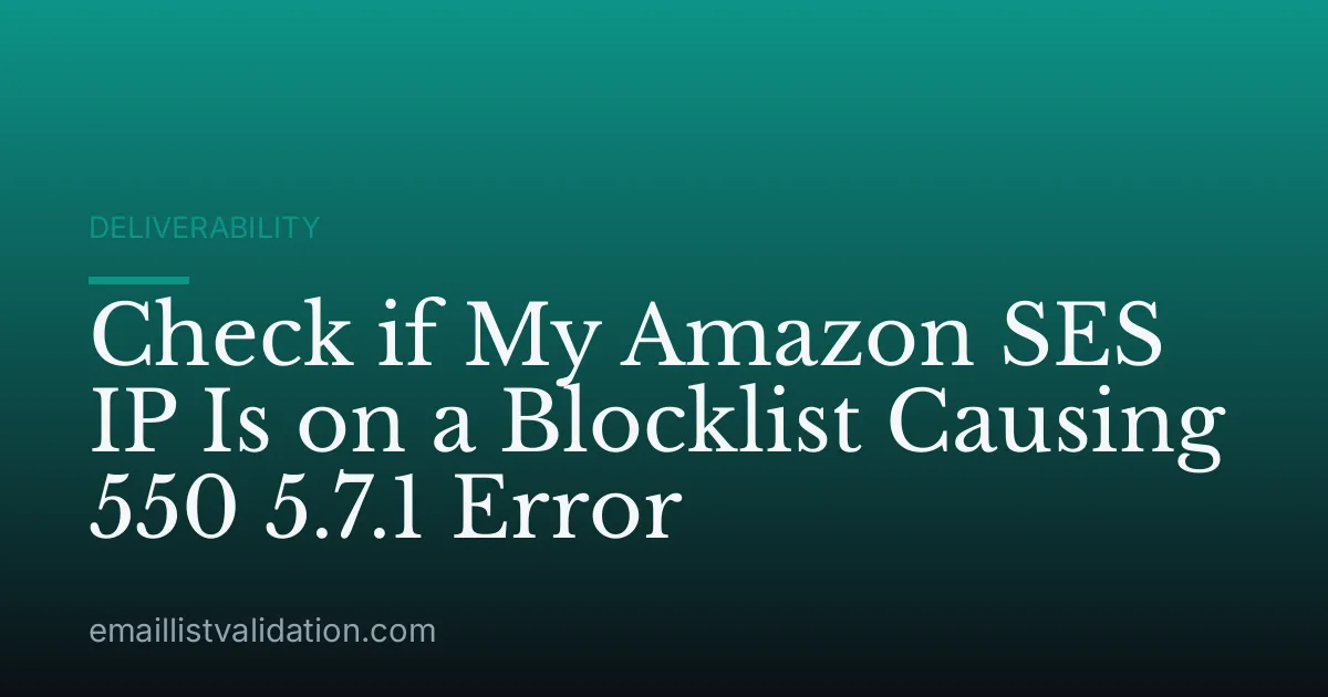 Check if My Amazon SES IP Is on a Blocklist Causing 550 5.7.1 Error