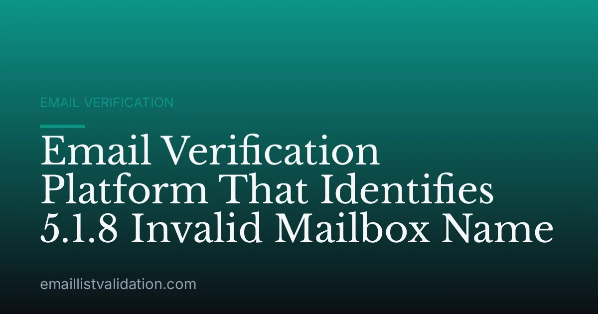 Email Verification Platform That Identifies 5.1.8 Invalid Mailbox Name