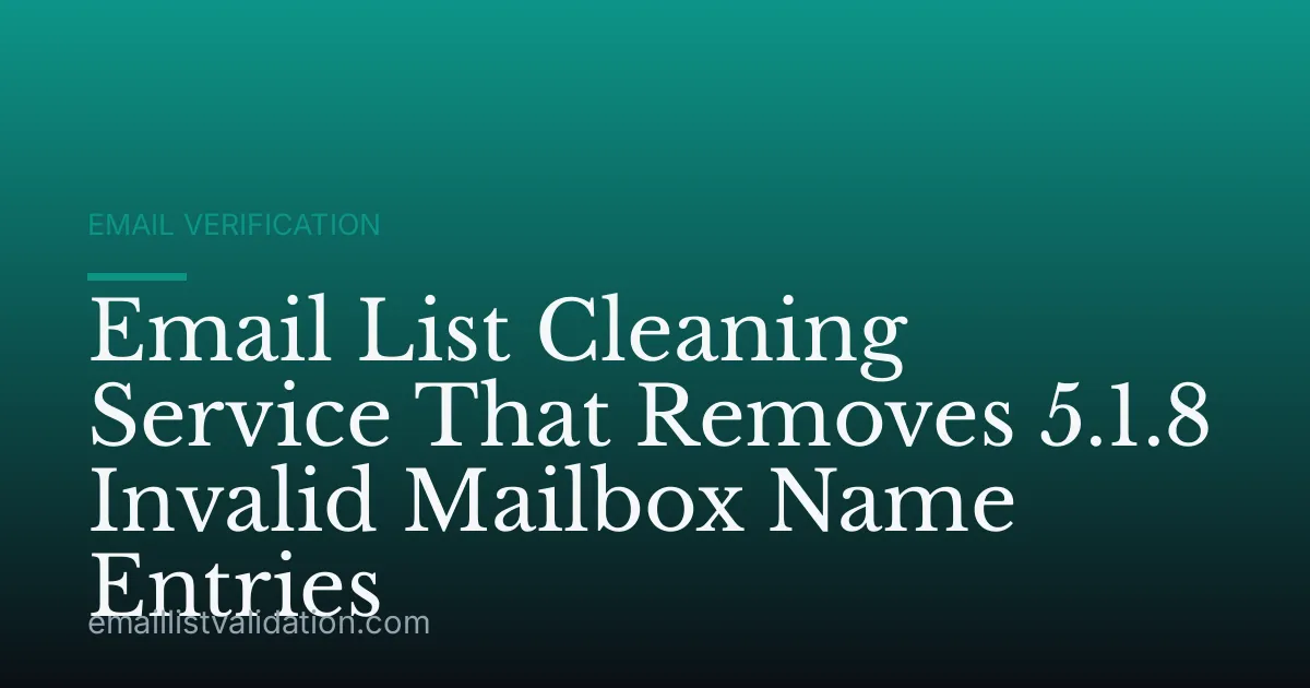 Email List Cleaning Service That Removes 5.1.8 Invalid Mailbox Name Entries