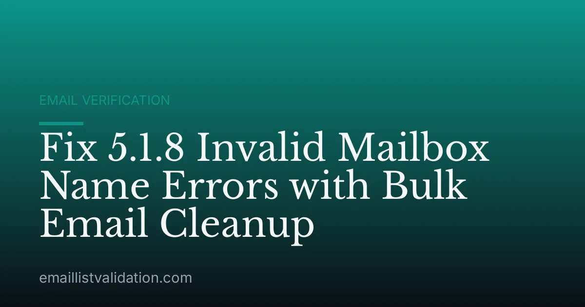 Fix 5.1.8 Invalid Mailbox Name Errors with Bulk Email Cleanup