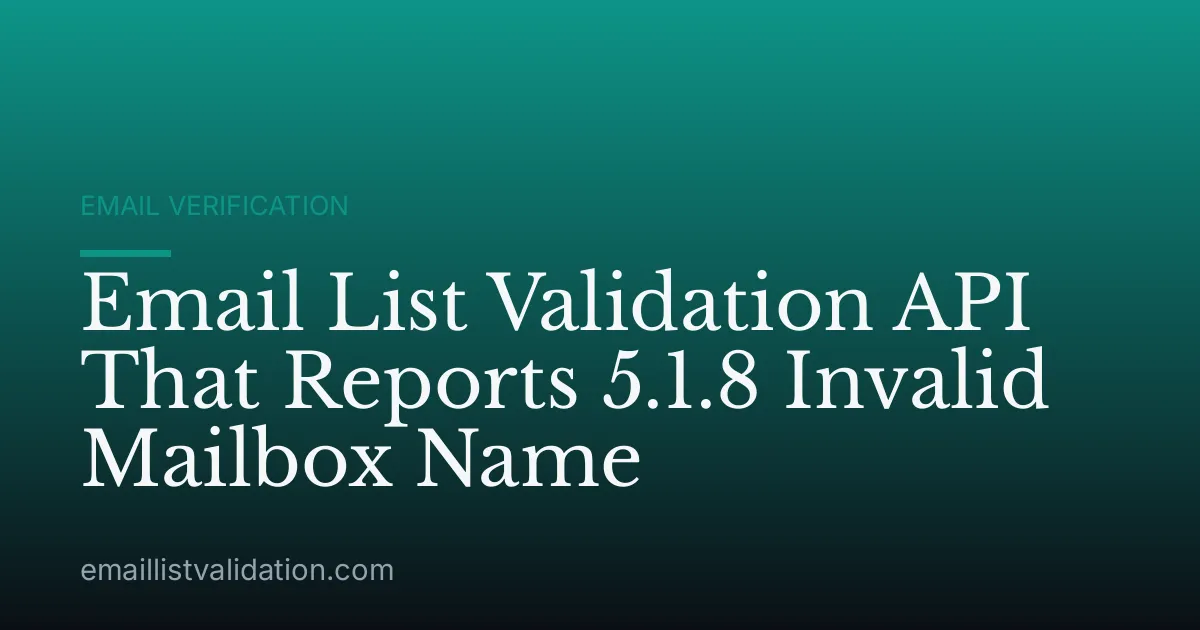 Email List Validation API That Reports 5.1.8 Invalid Mailbox Name