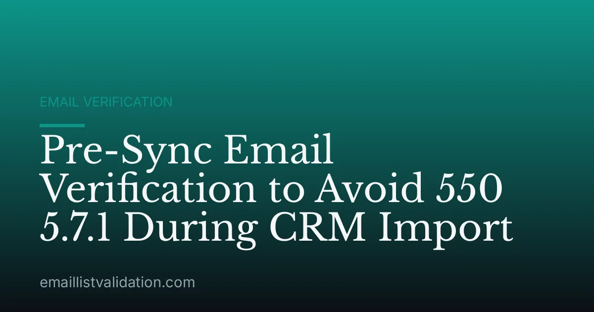 Pre-Sync Email Verification to Avoid 550 5.7.1 During CRM Import