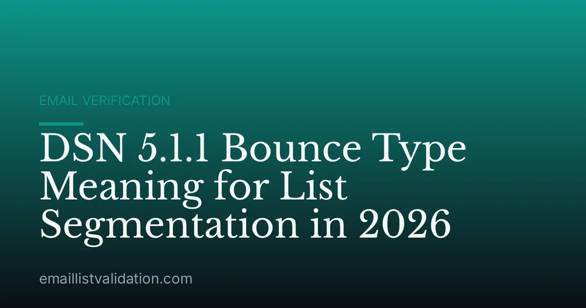 DSN 5.1.1 Bounce Type Meaning for List Segmentation in 2026