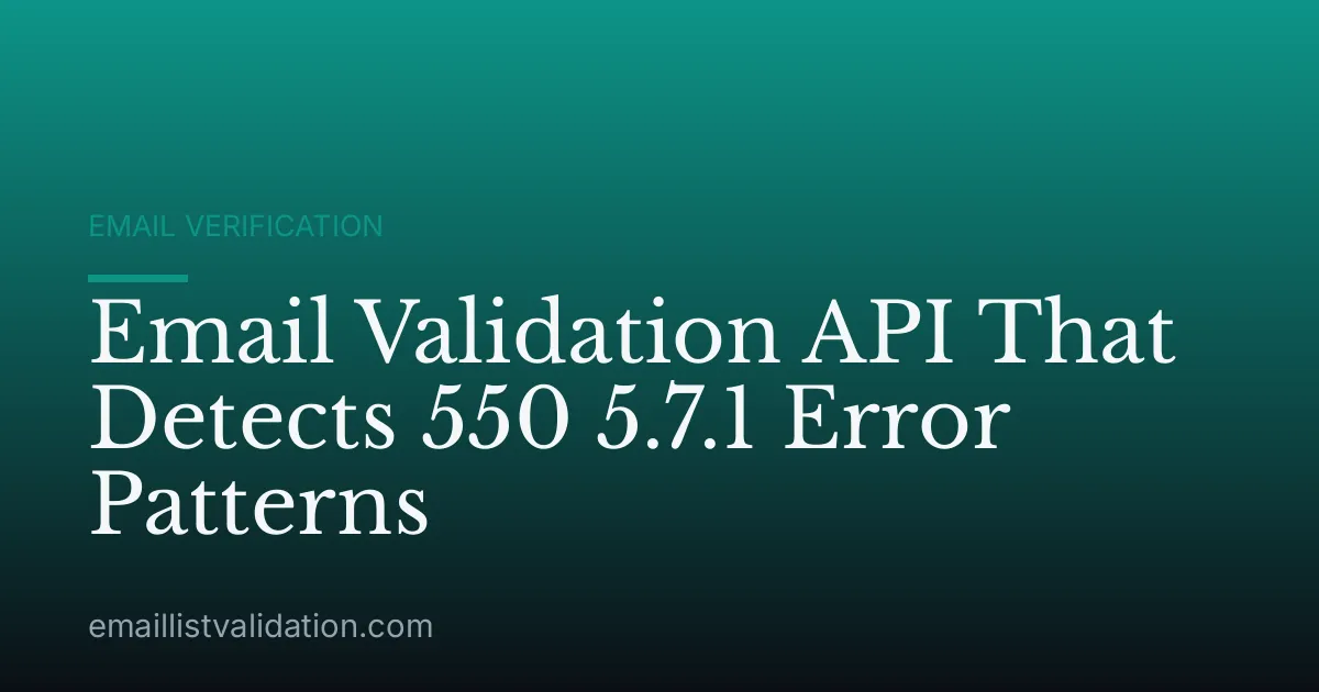 Email Validation API That Detects 550 5.7.1 Error Patterns