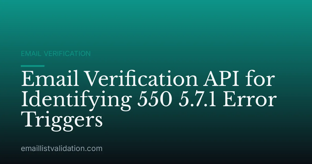 Email Verification API for Identifying 550 5.7.1 Error Triggers