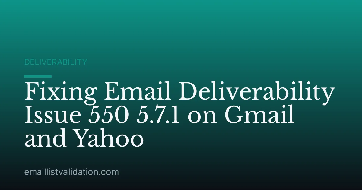 Fixing Email Deliverability Issue 550 5.7.1 on Gmail and Yahoo