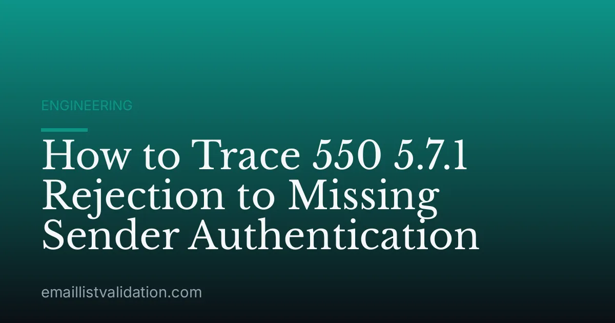 How to Trace 550 5.7.1 Rejection to Missing Sender Authentication