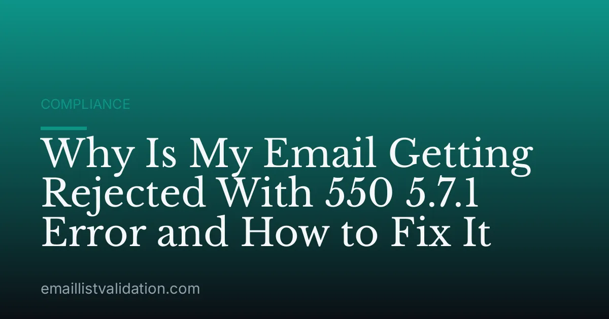 Why Is My Email Getting Rejected With 550 5.7.1 Error and How to Fix It