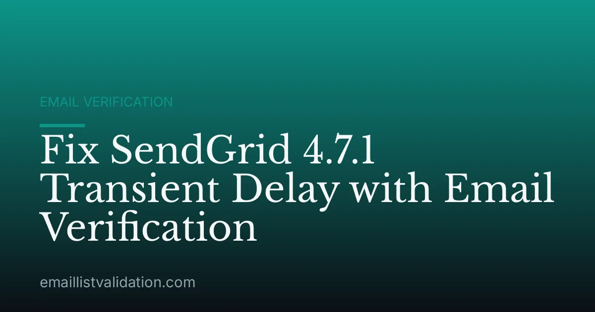 Fix SendGrid 4.7.1 Transient Delay with Email Verification