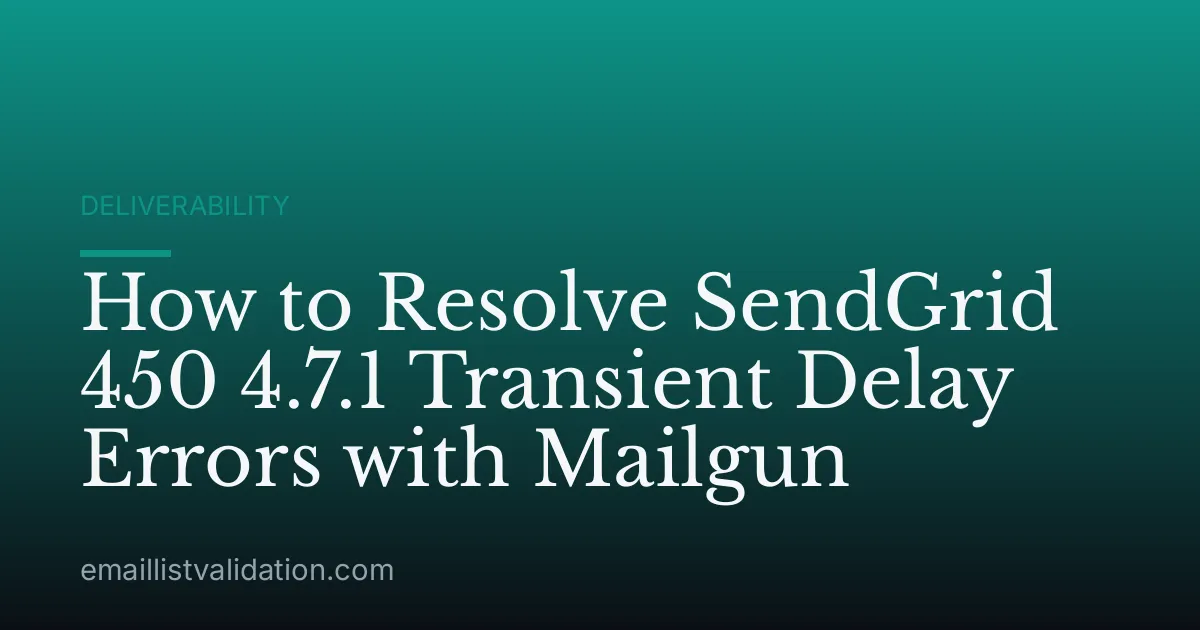 How to Resolve SendGrid 450 4.7.1 Transient Delay Errors with Mailgun