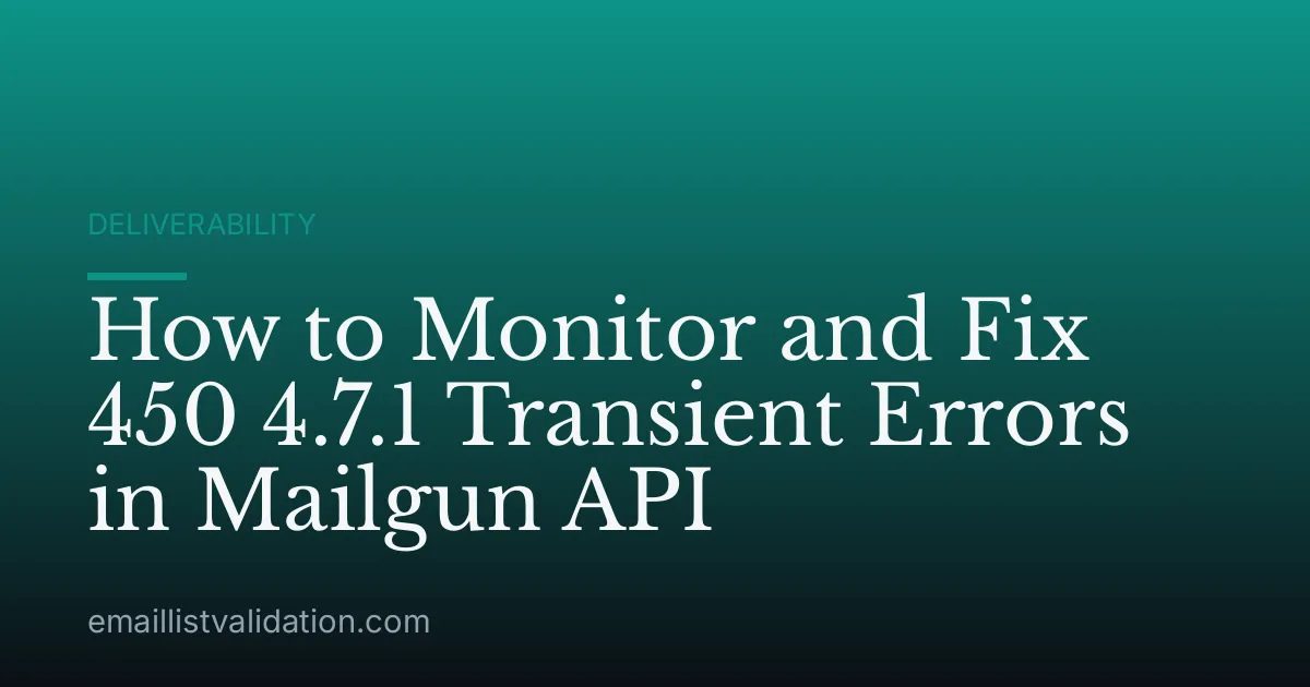 How to Monitor and Fix 450 4.7.1 Transient Errors in Mailgun API