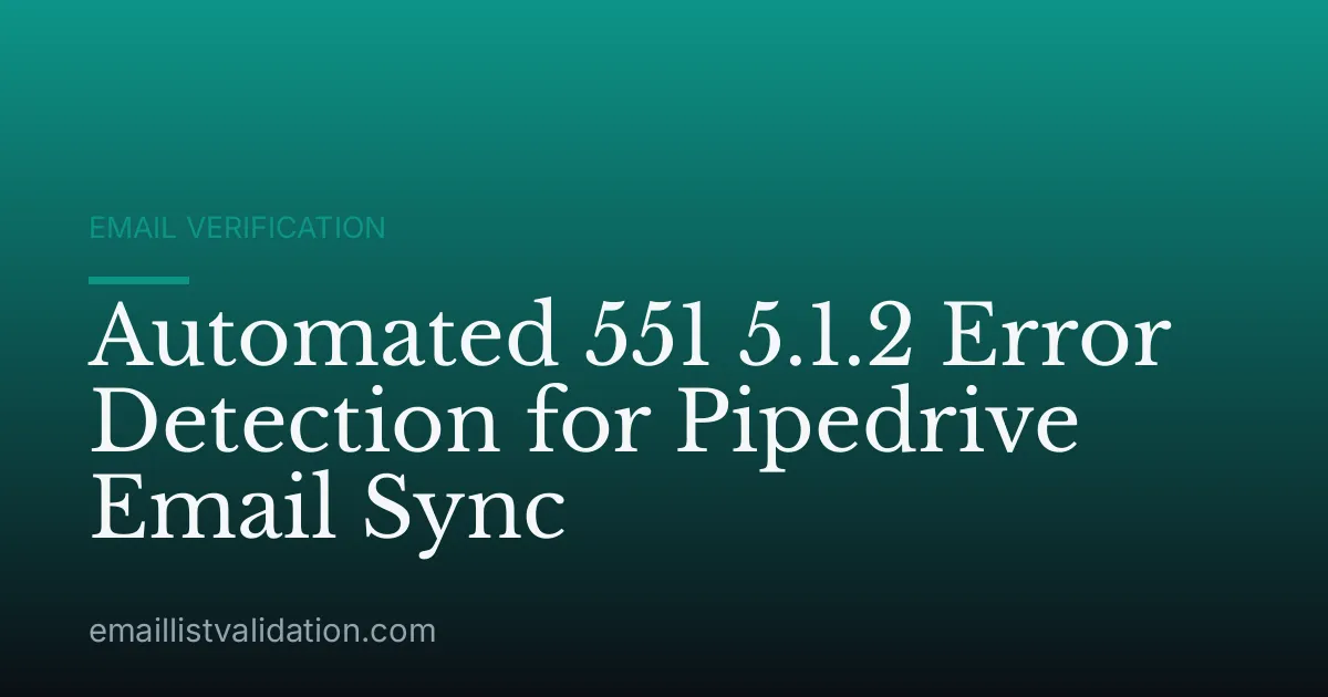 Automated 551 5.1.2 Error Detection for Pipedrive Email Sync
