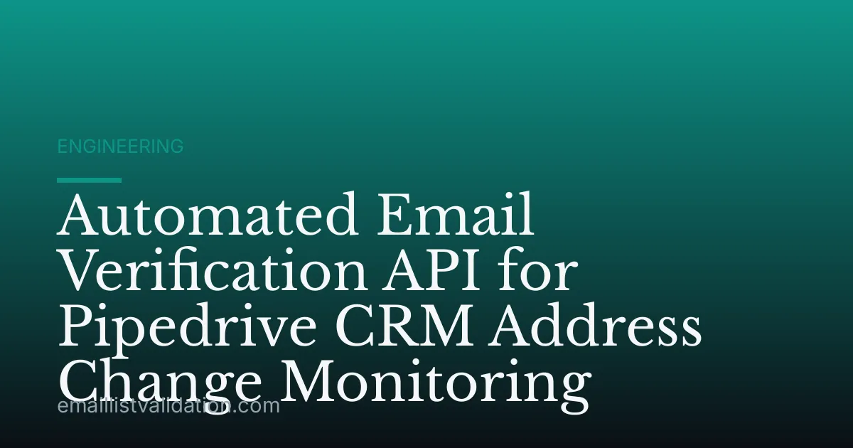 Automated Email Verification API for Pipedrive CRM Address Change Monitoring