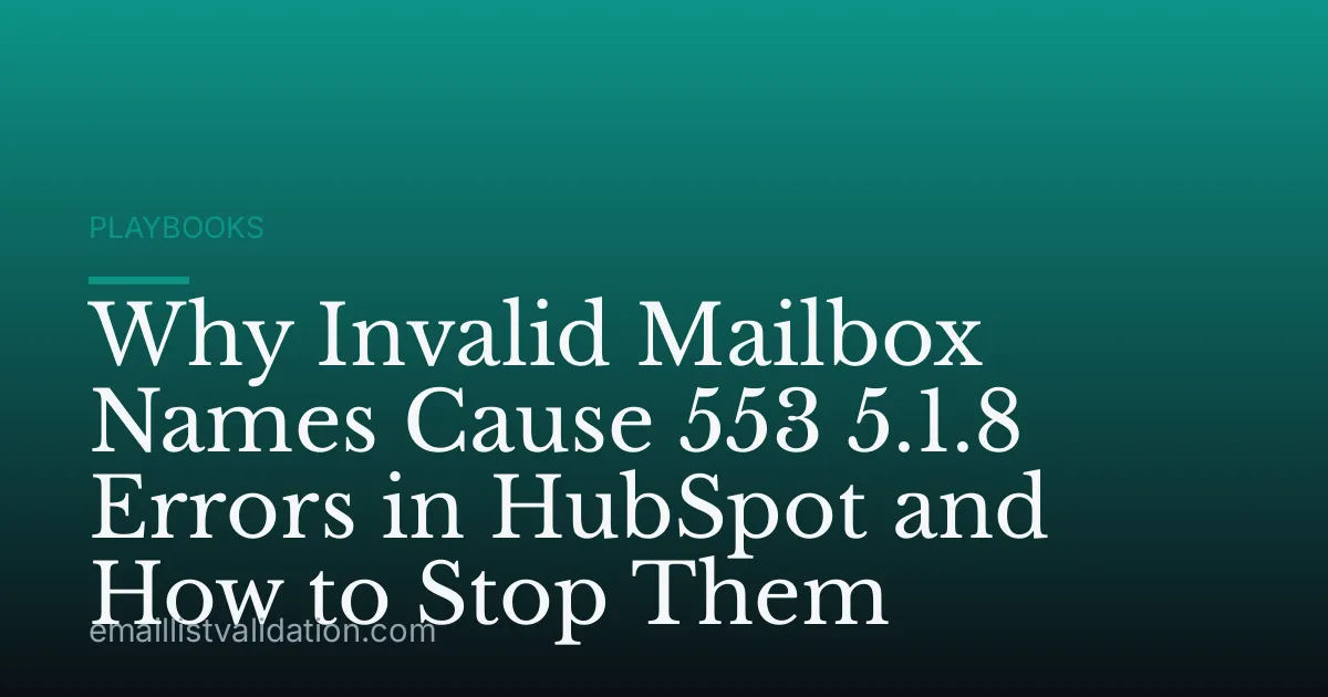 Why Invalid Mailbox Names Cause 553 5.1.8 Errors in HubSpot and How to Stop Them