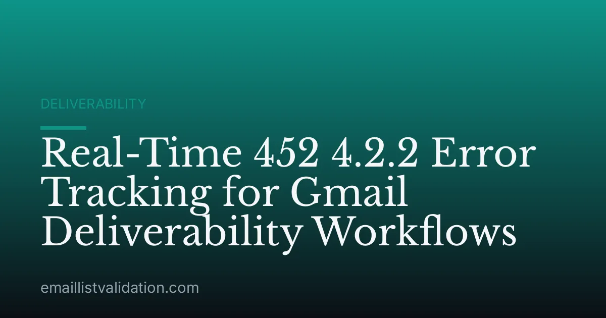 Real-Time 452 4.2.2 Error Tracking for Gmail Deliverability Workflows