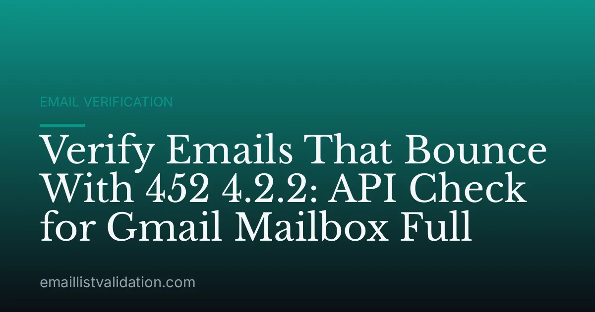 Verify Emails That Bounce With 452 4.2.2: API Check for Gmail Mailbox Full