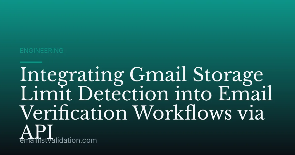Integrating Gmail Storage Limit Detection into Email Verification Workflows via API