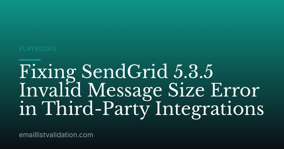 Fixing SendGrid 5.3.5 Invalid Message Size Error in Third-Party Integrations